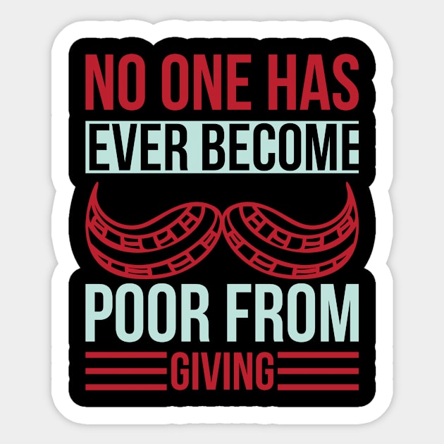 No One Has Ever Become Poor From Giving T Shirt For Women Men Sticker by Xamgi